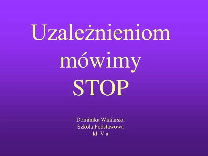 uzale nieniom m wimy stop dominika winiarska szko a podstawowa kl v a