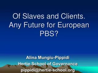 Of Slaves and Clients. Any Future for European PBS?