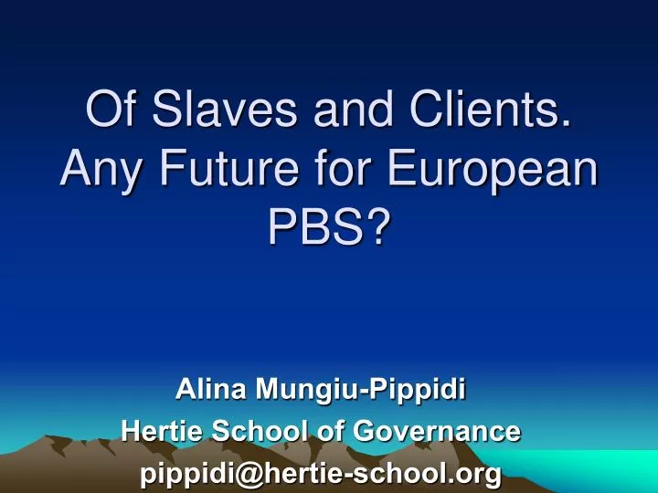 of slaves and clients any future for european pbs