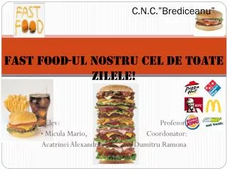 c n c brediceanu fast food ul nostru cel de toate zilele