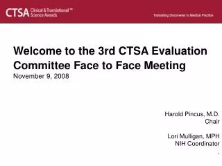 Welcome to the 3rd CTSA Evaluation Committee Face to Face Meeting November 9, 2008
