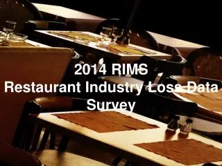2014 RIMS Restaurant Industry Loss Data Survey