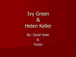 Ivy Green &amp; Helen Keller