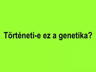 t rt neti e ez a genetika