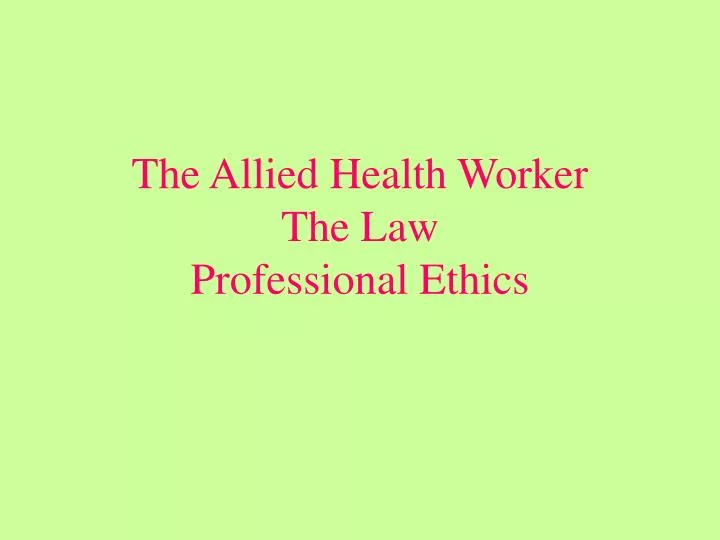 the allied health worker the law professional ethics