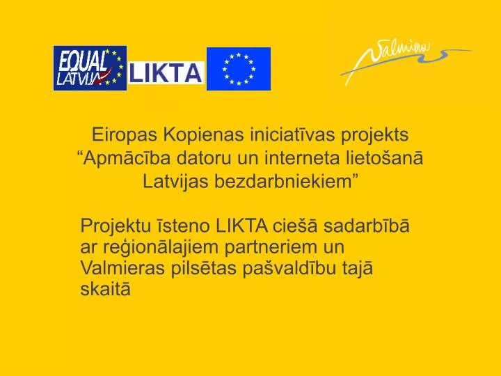 eiropas kopienas iniciat vas projekts apm c ba datoru un interneta lieto an latvijas bezdarbniekiem