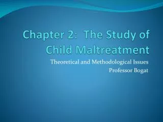 Chapter 2: The Study of Child Maltreatment