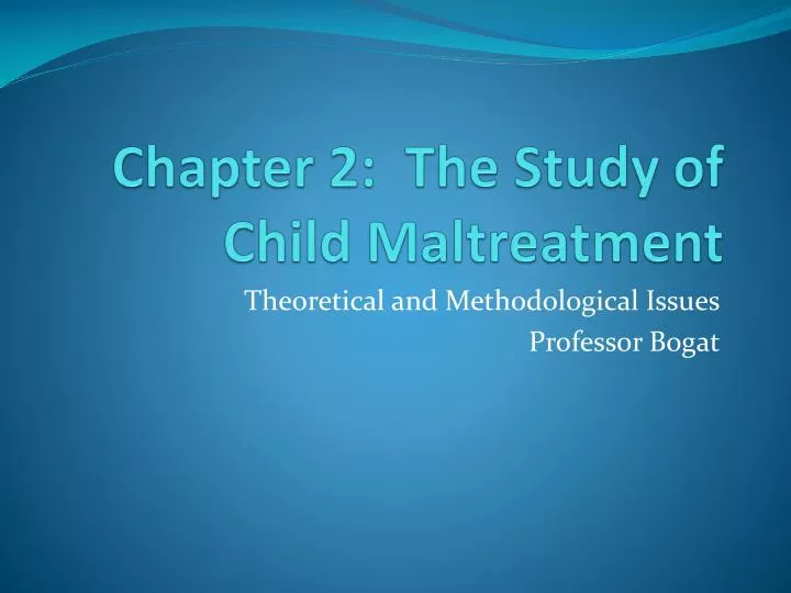 chapter 2 the study of child maltreatment