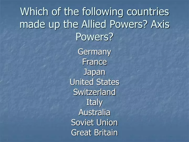 which of the following countries made up the allied powers axis powers