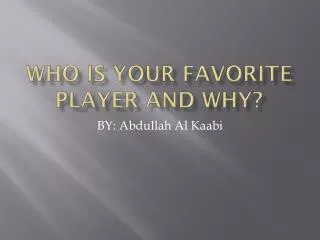 Who Is your favorite player and why?