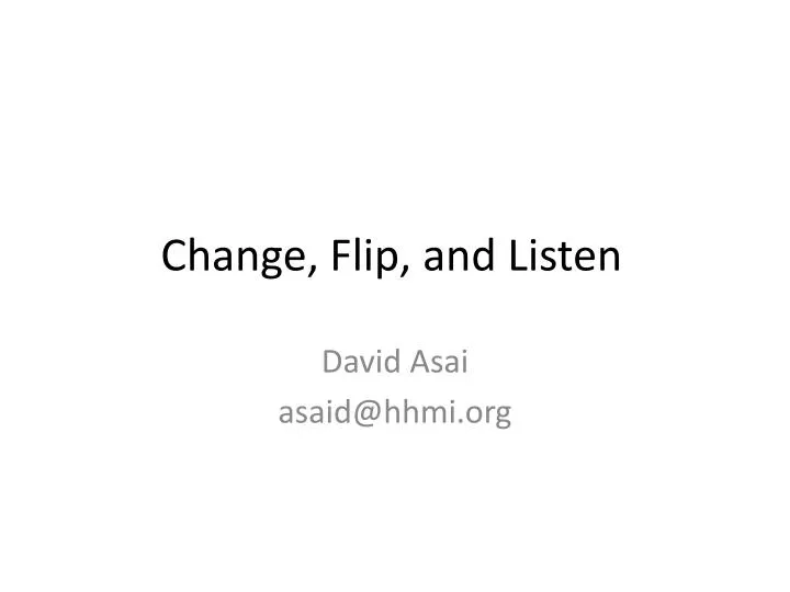 change flip and listen