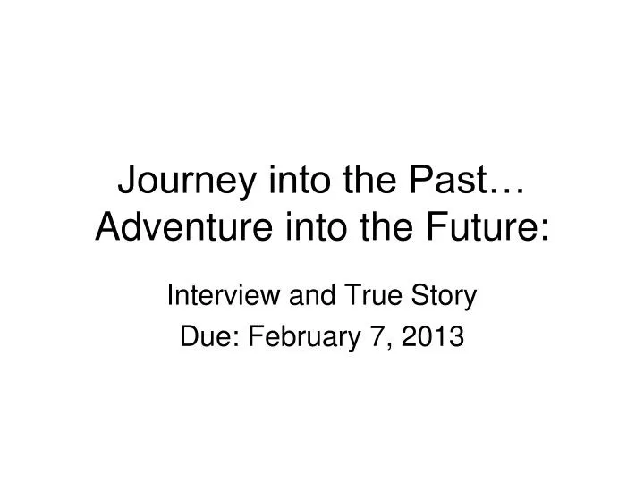 journey into the past adventure into the future
