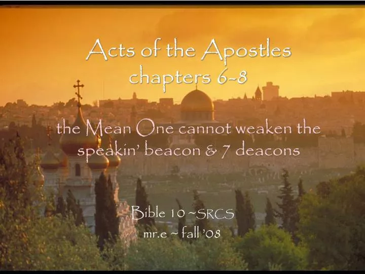 acts of the apostles chapters 6 8 the mean one cannot weaken the speakin beacon 7 deacons