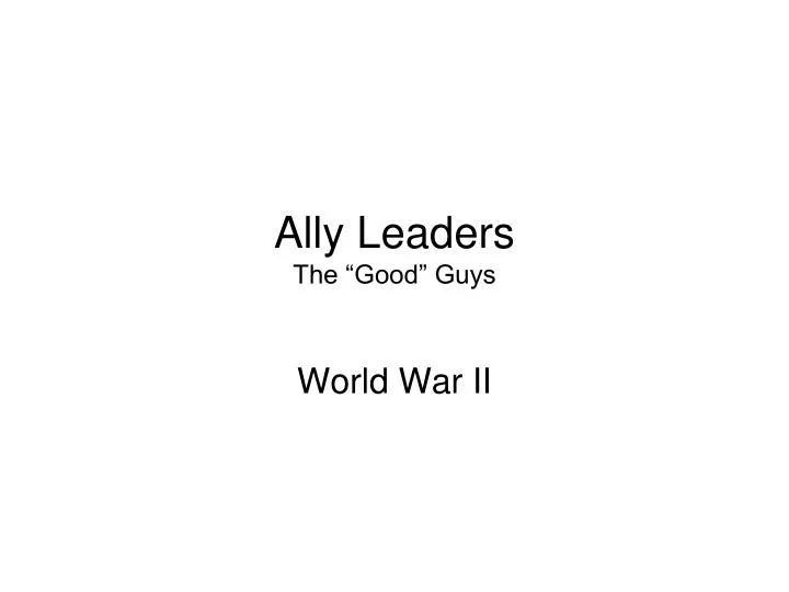 ally leaders the good guys