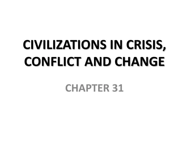 civilizations in crisis conflict and change