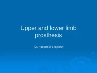 Upper and lower limb prosthesis