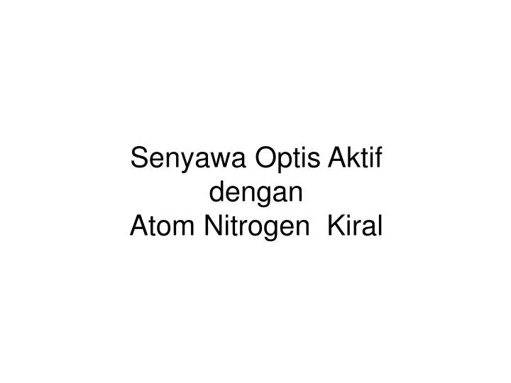 senyawa optis aktif dengan atom nitrogen kiral
