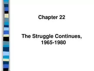 Chapter 22 The Struggle Continues, 1965-1980