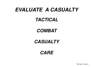 EVALUATE A CASUALTY