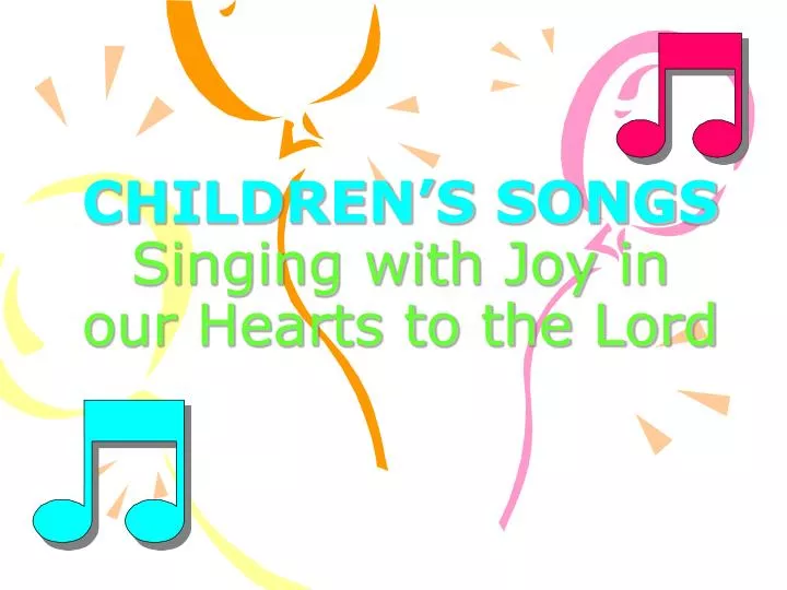 children s songs singing with joy in our hearts to the lord