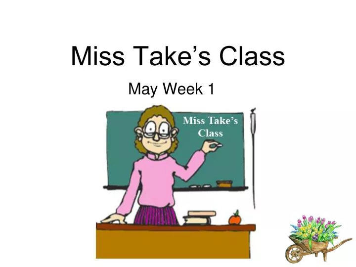 miss take s class