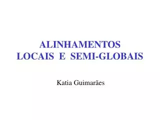 alinhamentos locais e semi globais