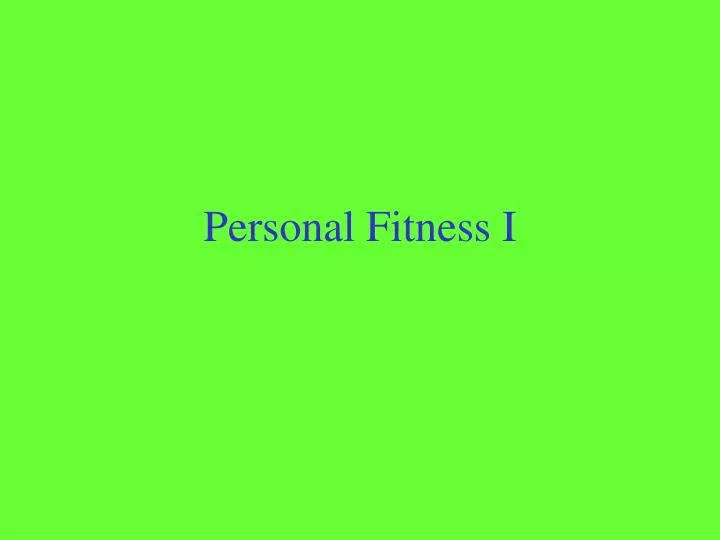 personal fitness i