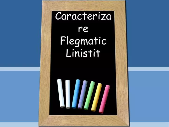 caracterizare flegmatic linistit