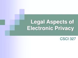 Legal Aspects of Electronic Privacy