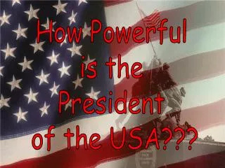 How Powerful is the President of the USA???