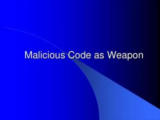 Malicious Code as Weapon