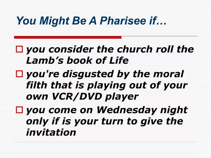 you might be a pharisee if