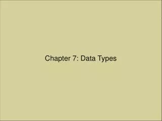 Chapter 7: Data Types