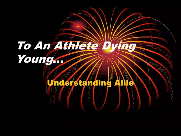 to an athlete dying young
