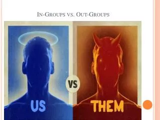 In-Groups vs. Out-Groups