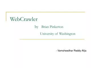 WebCrawler by Brian Pinkerton University of Washington