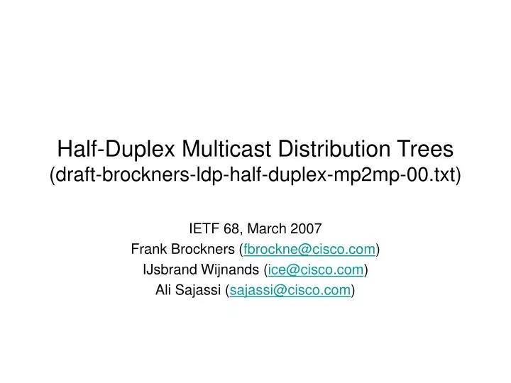 half duplex multicast distribution trees draft brockners ldp half duplex mp2mp 00 txt