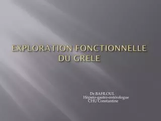 exploration fonctionnelle du grele