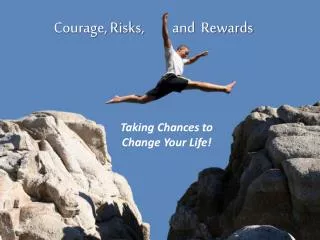 Courage, Risks,