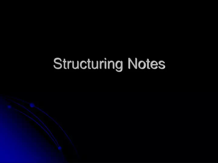 structuring notes