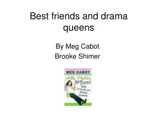 Best friends and drama queens