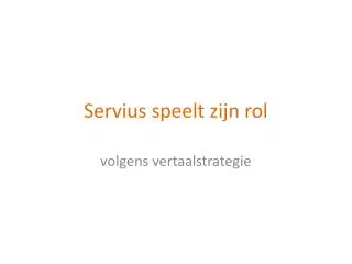 servius speelt zijn rol