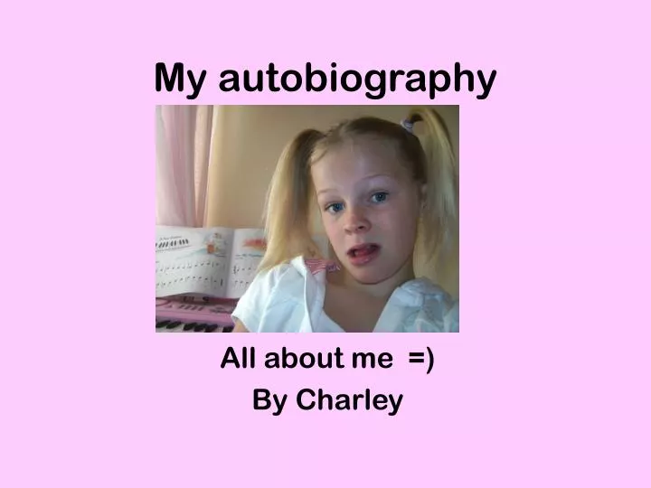 my autobiography