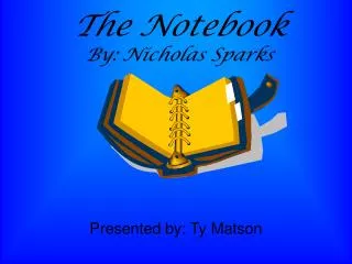 The Notebook By: Nicholas Sparks