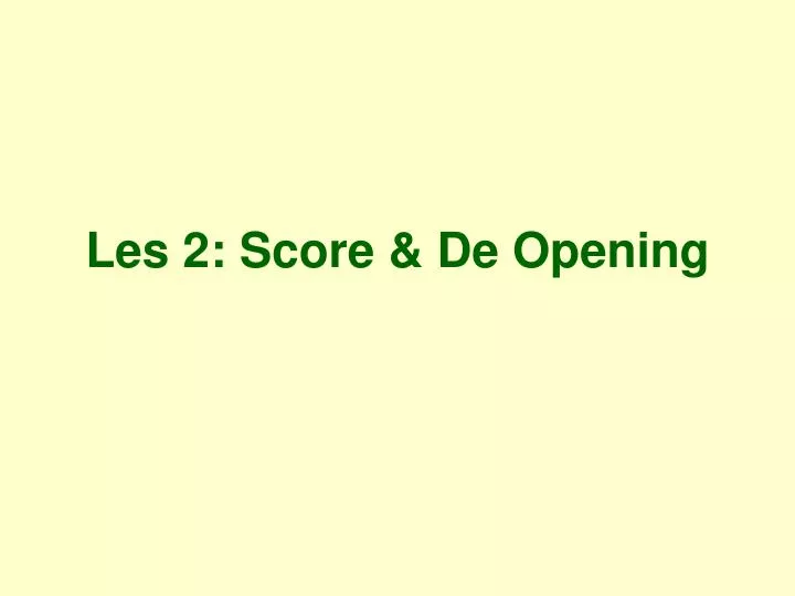 les 2 score de opening