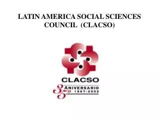 LATIN AMERICA SOCIAL SCIENCES COUNCIL (CLACSO)