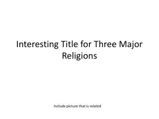 Interesting Title for Three Major Religions