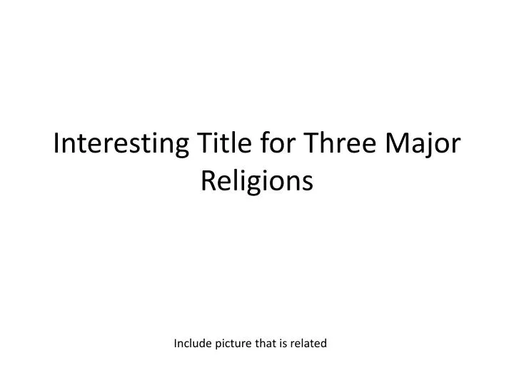 interesting title for three major religions