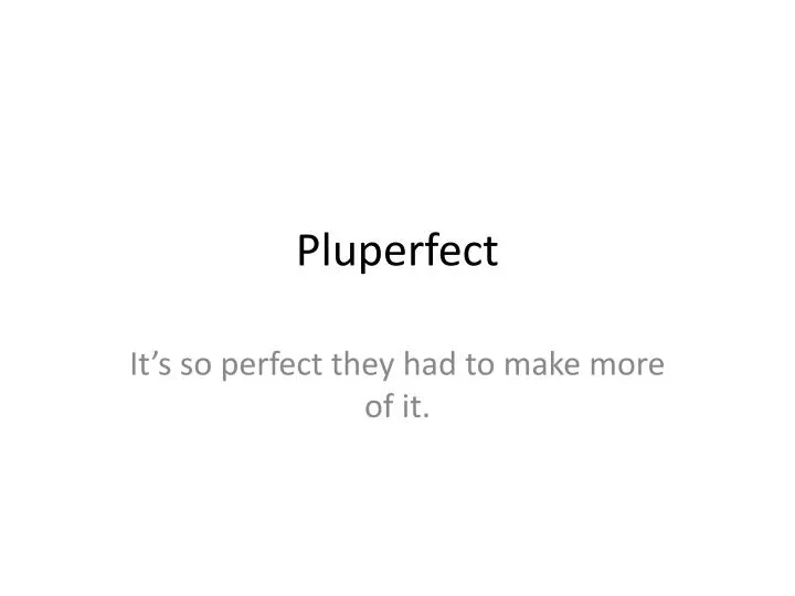 pluperfect