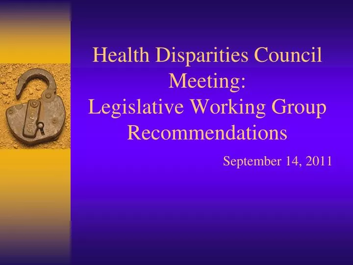 health disparities council meeting legislative working group recommendations september 14 2011
